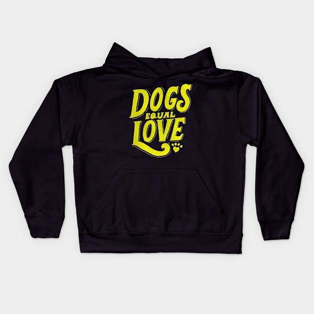 Dogs Equal Love - Yellow Kids Hoodie by veerkun